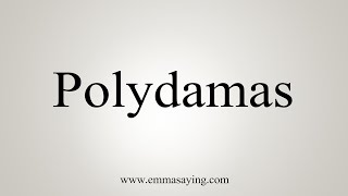 How To Say Polydamas [upl. by Anitreb843]