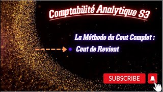 Comptabilité Analytique S3 Partie 8 La méthode du Cout Complet Cout de Revient [upl. by Aihsekram867]