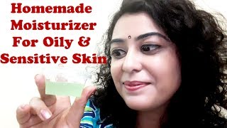 Homemade Moisturizer For Oily amp Sensitive Skin Oilfree NonGreasy Moisturiser  Pooja Luthra [upl. by Tosch]