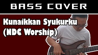 Kunaikkan Syukurku NDC Worship  Bass Cover [upl. by Nevad]