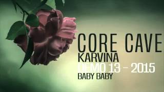 Core Cave Karvina  Demo 13  BABY BABY [upl. by Noed]