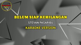 Stevan Pasaribu  Belum Siap Kehilangan  Karaoke [upl. by Baer]