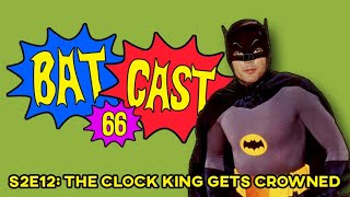 Batcast 66  S2E12 The Clock King Gets Crowned [upl. by Aisat374]