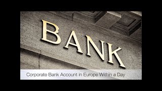 How to Open a Corporate Bank Account in Europe Within a Day Remotely [upl. by Kenta]