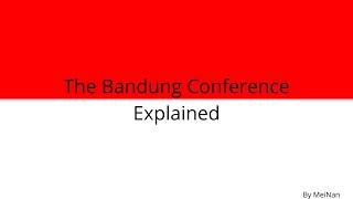 The Bandung Conference Explained [upl. by Elak810]