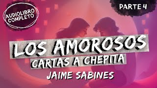 quotLOS AMOROSOSquot Cartas a Chepita  Jaime Sabines  Audiolibro  Parte 4 [upl. by Akerdnuhs]