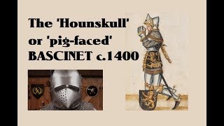 Medieval Helmets The Hounskull or PigFaced Bascinet c1400 [upl. by Rezzani]