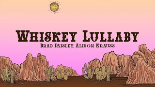 Brad Paisley  Whiskey Lullaby Lyrics feat Alison Krauss [upl. by Januisz28]