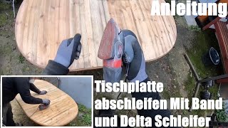 Tischplatte Holz abschleifen Mit Band und Delta Schleifer Heimwerker Anleitung [upl. by Belldame]