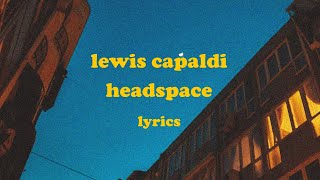 Headspace  Lewis Capaldi Lyrics [upl. by Anomis348]