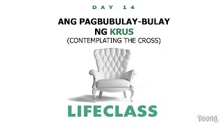 Life Class Tagalog Day 14 ANG PAGBUBULAYBULAY NG KRUS [upl. by Retseh99]