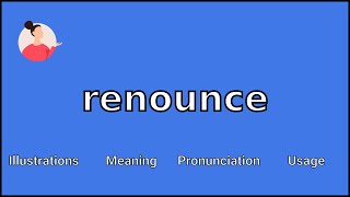 RENOUNCE  Meaning and Pronunciation [upl. by Chalmer]