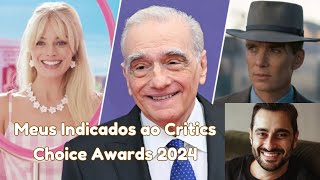 Meus Indicados ao Critics Choice Awards 2024 [upl. by Ocirred]