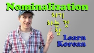 Learn Korean Ep 10 Nominalization  기 는 것 음ㅁ [upl. by Nanoc]