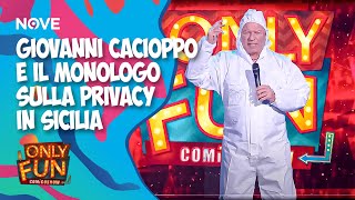 Giovanni Cacioppo e il suo monologo sullidea di privacy in Sicilia  ONLY FUN [upl. by Paulette775]