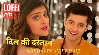 दिल की दस्तान  hindi love story songs  love songs  hindi gana  hindi romantic songs  gana [upl. by Rube]