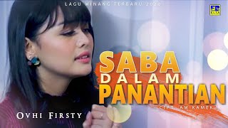 Ovhi Firsty  SABA DALAM PANANTIAN Official Music Video Lagu Minang Terbaru 2020 [upl. by Anitan]