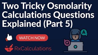 Two Tricky Osmolarity Calculations Questions Explained Part 5 [upl. by Damiano646]