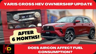 Yaris Cross HEV Update for 6 Months of Ownership  Does Aircon Affect Fuel Consumption [upl. by Bobbee]