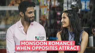 FilterCopy  When Opposites Attract A Monsoon Romance  Ft Karan Jotwani Saadhika Syal [upl. by Nawj453]