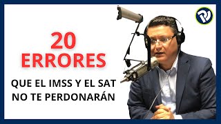 20 errores que el imss y el sat no te perdonarán [upl. by Gnoz]