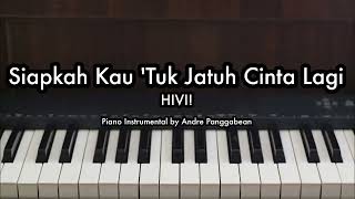 Siapkah Kau Tuk Jatuh Cinta Lagi  HIVI  Piano Karaoke by Andre Panggabean [upl. by Anayk]