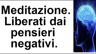 Meditazione guidata per liberarsi dai pensieri negativi [upl. by Verge]