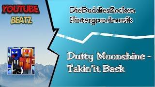 Youtube Beatz 18DieBuddiesZocken HintergrundmusikDutty Moonshine Takinit Back Music [upl. by Margaretha]