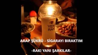 ARAP ŞÜKRÜ  RAKI YANI ŞARKILAR [upl. by Danete]