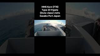 HMS Kent F78 Type 23 frigate Duke class visits Sasabo Port Japan Timelapse [upl. by Gregoor]