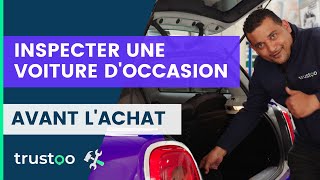 GUIDE ACHAT 🚗 Comment inspecter une voiture doccasion avant lachat   Les conseils de Trustoo [upl. by Garwin872]