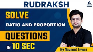 SOLVE RATIO AND PROPORTION QUESTIONS IN 10 SECONDS  RUDRAKSHA by Navneet Tiwari [upl. by Naerb688]