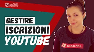 Come gestire le tue ISCRIZIONI a YouTube senza impazzire [upl. by Jariah]