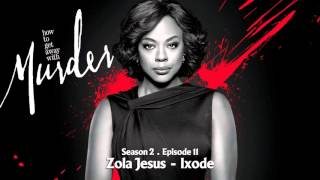 How To Get Away With Murder  Zola Jesus  Ixode [upl. by Rodolfo]