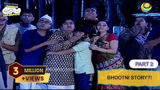 Bhootni Story  FULL EPISODE  Part 2  Taarak Mehta Ka Ooltah Chashmah  तारक मेहता का उल्टा चश्मा [upl. by Roselane]