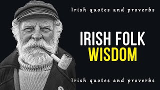 Incredibly Wise Irish Proverbs and Sayings Everyone needs to hear them  Proverbs Sayings [upl. by Devol397]