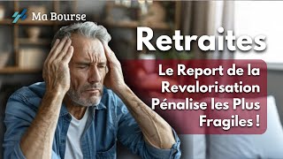 Retraites  pourquoi le report de la revalorisation pénalise les plus fragiles [upl. by Raimes]