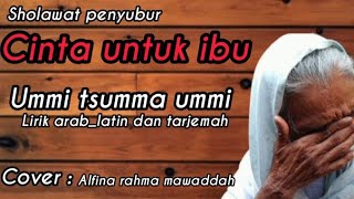 Ummi tsumma ummi lirik arablatin dan tarjemah cover alfina rahma mawadah [upl. by Devora96]