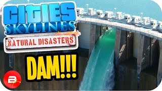 Cities Skylines ▶ABOUT DAM TIME◀ 11 Cities Skylines Green Cities Natural Disasters [upl. by Aluin]