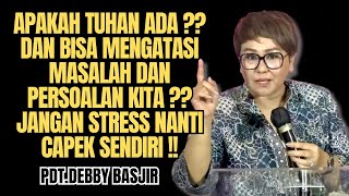 APAKAH TUHAN ADA ⁉️DAN BISA MENGATASI MASALAH DAN PERSOALAN KITA❓❓  PdtDebby Basjir [upl. by Eohce]