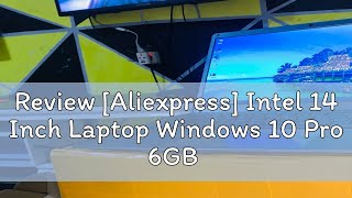 Review Aliexpress Intel 14 Inch Laptop Windows 10 Pro 6GB LP 128GB SSD 1000G Option Cheap Student [upl. by Noryd]