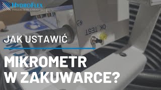 Jak prawidłowo ustawić mikrometr w zakuwarce [upl. by Enirolf166]