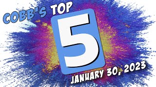 Cobbs Top 5 THIS WEEK  January 30 2023 [upl. by Marje]