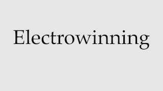 How to Pronounce Electrowinning [upl. by Corbin]