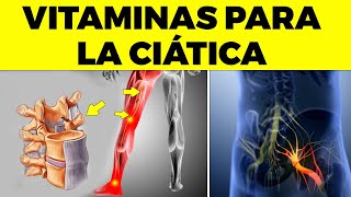 6 VITAMINAS OBLIGATORIAS para LA CIÁTICA o dolor del nervio ciático [upl. by Ritter421]