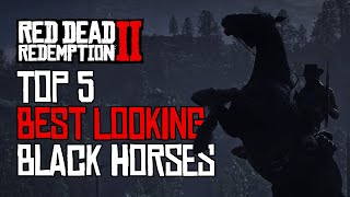 Top 5 best looking black horses  Red Dead Redemption 2 [upl. by Tennos]