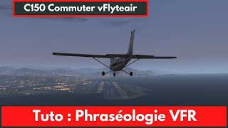 PPL  IVAO 🛫 Tuto  Phraséologie VFR rapide 6 minutes de théorie  exemple IVAO  Vol réel 2020 [upl. by Glanville]