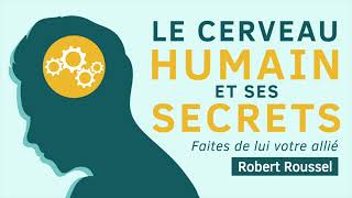 Le cerveau humain et ses secrets Faites de lui votre allié Robert Roussel Livre audio complet [upl. by Ayamat]