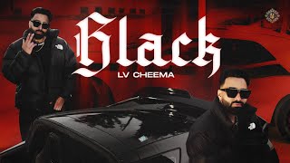 BLACK  Lv Cheema  New Punjabi Song 2024  Latest Punjabi Song 2024 [upl. by Sorvats]