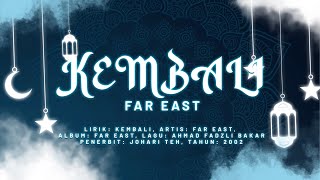 FAR EAST • Kembali Lirik Video [upl. by Landre]